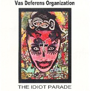 Vas_Deferens_Organization_-_The_Idiot_Parade